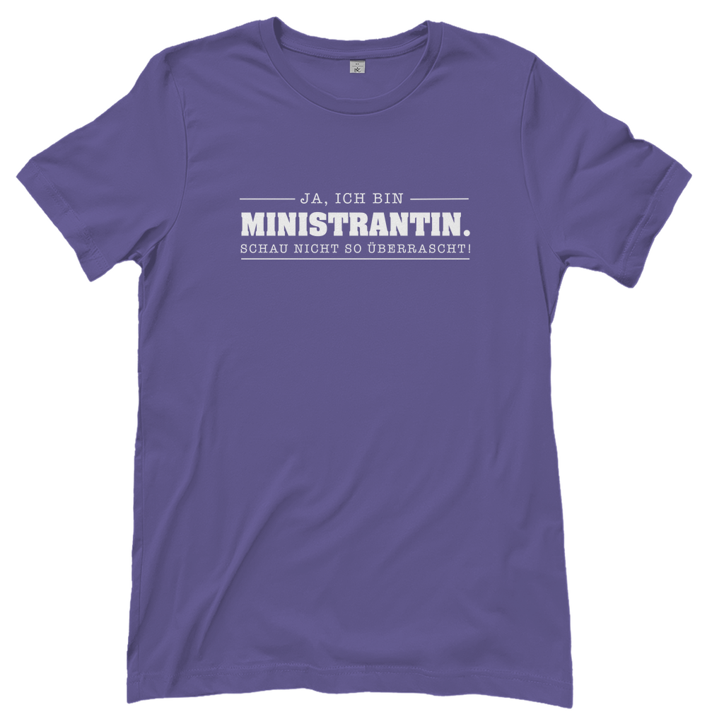 Ja ich bin Ministrantin schau nicht so überrascht christliches Damen T-Shirt