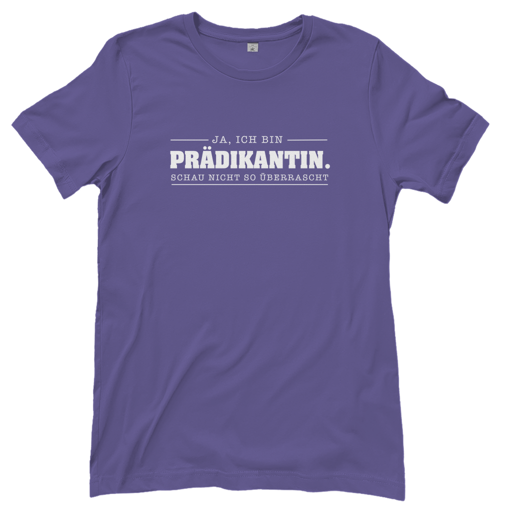 Ja ich bin Prädikantin schau nicht so überrascht christliches Damen T-Shirt