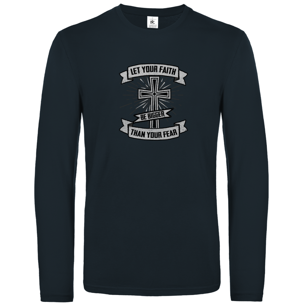 Let your Faith be bigger than your Fear christliches Unisex Langarmshirt
