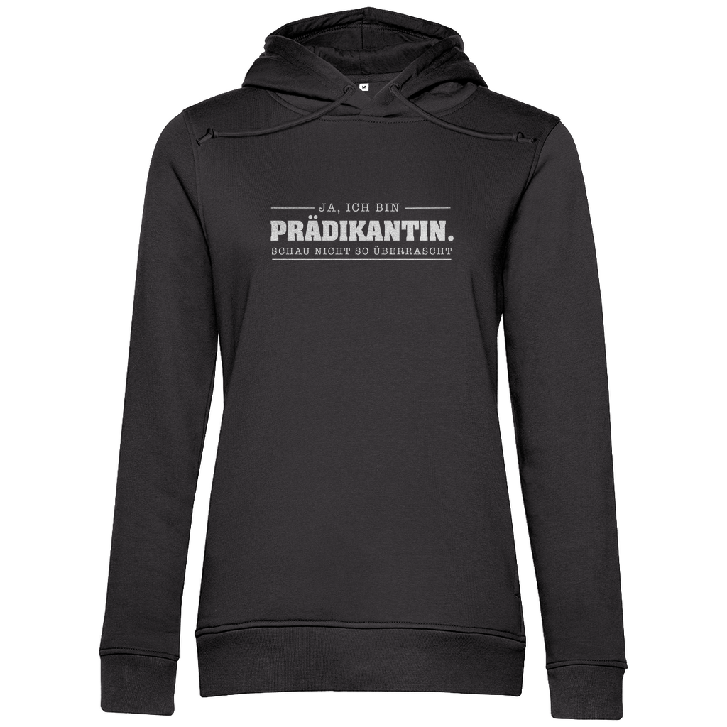 Ja ich bin Prädikantin schau nicht so überrascht christlicher Damen Premium Bio Hoodie
