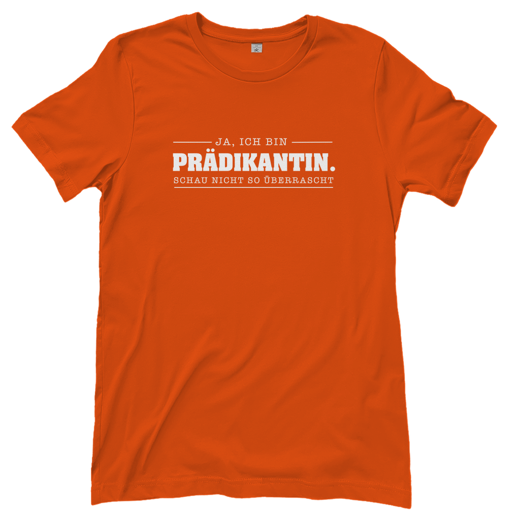 Ja ich bin Prädikantin schau nicht so überrascht christliches Damen T-Shirt