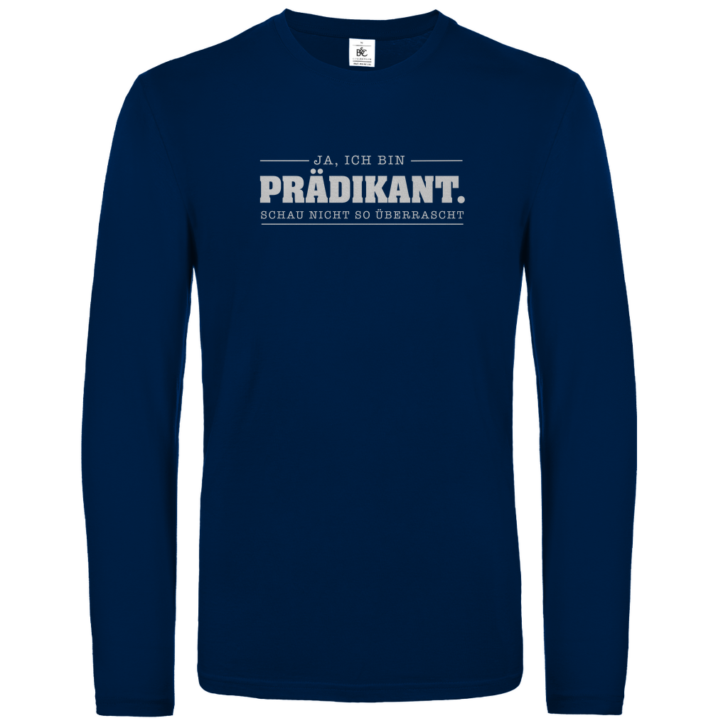 Ja ich bin Prädikant schau nicht so überrascht christliches Unisex Langarmshirt