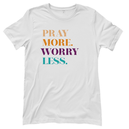 Pray More Worry Less christliches Damen T-Shirt