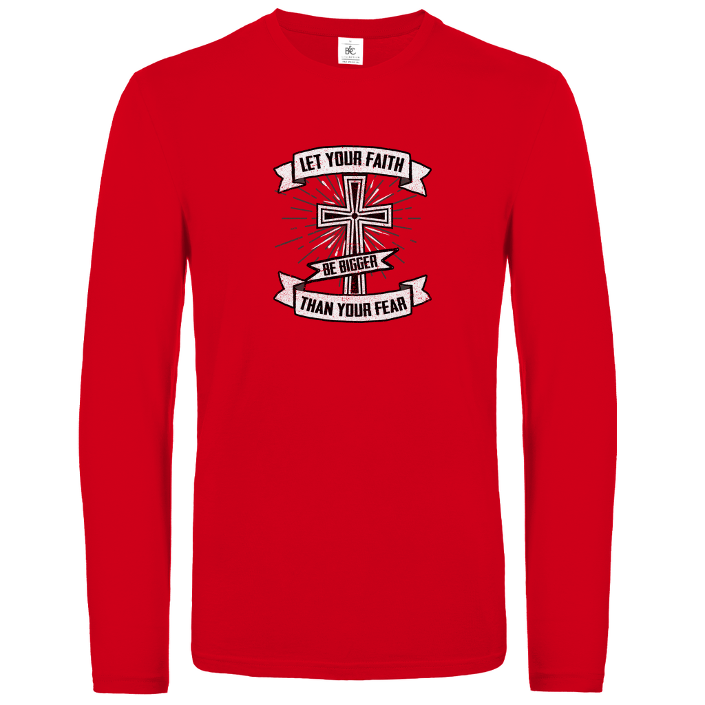 Let your Faith be bigger than your Fear christliches Unisex Langarmshirt