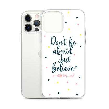 Dont be afraid Just believe - christliche iPhone Handyhülle